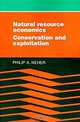 Natural Resource Economics: Conservation and Exploitation, Philip A. Neher 
