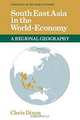 South East Asia in the World-Economy (Geography of the World Economy), Chris Dixon 