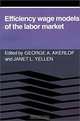 Efficiency Wage Models of the Labor Market, George A. Akerlof, Janet L. Yellen 