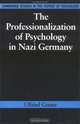 The Professionalization of Psychology in Nazi Germany, Ulfried Geuter 