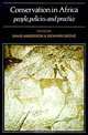 Conservation in Africa: Peoples, Policies and Practice, David Anderson 