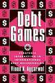 Debt Games: Strategic Interaction in International Debt Rescheduling, Vinod K. Aggarwal 