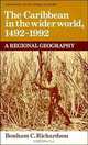 The Caribbean in the Wider World, 1492-1992: A Regional Geography (Geography of the World Economy), Bonham C. Richardson 