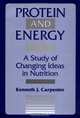 Protein and Energy: A Study of Changing Ideas in Nutrition, Kenneth Carpenter 