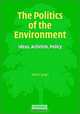 The Politics of the Environment: Ideas, Activism, Policy, Neil Carter 