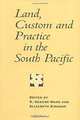 Land, Custom and Practice in the South Pacific (Cambridge Asia-Pacific Studies), R. Gerard Ward, Elizabeth Kingdon 
