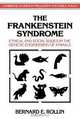 The Frankenstein Syndrome: Ethical and Social Issues in the Genetic Engineering of Animals (Cambridge Studies in Philosophy and Public Policy), Bernard E. Rollin 