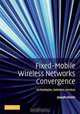 Fixed-Mobile Wireless Networks Convergence: Technologies, Solutions, Services, Joseph Ghetie 