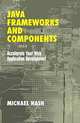 Java Frameworks and Components : Accelerate Your Web Application Development, Michael Nash 