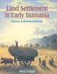 Land Settlement in Early Tasmania: Creating an Antipodean England (Studies in Australian History), Sharon Morgan 