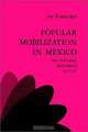 Popular Mobilization in Mexico: The Teacher{s Movement 1977-87, Joe Foweraker 