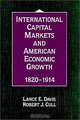 International Capital Markets and American Economic Growth, 1820-1914, Lance E. Davis, Robert J. Cull 