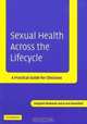 Sexual Health across the Lifecycle : A Practical Guide for Clinicians, Margaret Nusbaum 