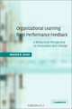 Organizational Learning from Performance Feedback : A Behavioral Perspective on Innovation and Change, Henrich R. Greve 