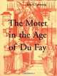 The Motet in the Age of Du Fay, Julie E. Cumming 