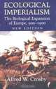 Ecological Imperialism: The Biological Expansion of Europe, 900-1900 (Studies in Environment and History), Alfred W. Crosby 