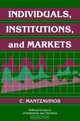 Individuals, Institutions, and Markets (Political Economy of Institutions and Decisions), C. Mantzavinos 