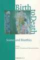 Birth to Death: Science and Bioethics, David C. Thomasma, Thomasine Kushner 
