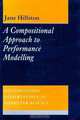 A Compositional Approach to Performance Modelling (Distinguished Dissertations in Computer Science), Jane Hillston 