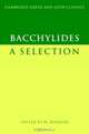 Bacchylides : A Selection (Cambridge Greek and Latin Classics), Bacchylides 