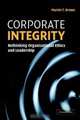 Corporate Integrity : Rethinking Organizational Ethics and Leadership, Marvin T. Brown 