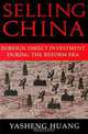 Selling China: Foreign Direct Investment During the Reform Era (Cambridge Modern China Series), Yasheng Huang 