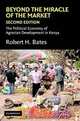 Beyond the Miracle of the Market : The Political Economy of Agrarian Development in Kenya (Political Economy of Institutions and Decisions), Robert Hinrichs Bates 