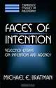 Faces of Intention : Selected Essays on Intention and Agency (Cambridge Studies in Philosophy), Michael E. Bratman, Ernest Sosa, Jonathan Dancy, John Haldane, Gilbert Harman, Frank Jackson, William G. Lucan 