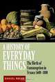 A History of Everyday Things: The Birth of Consumption in France, 1600-1800, Daniel Roche 