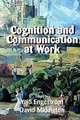 Cognition and Communication at Work, Yrjo Engestrom, David Middleton 