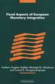 Fiscal Aspects of European Monetary Integration, Andrew Hughes Hallett, Michael M. Hutchison, Svend E. Hougaard Jensen, Andrew Hughes Hallett, Andrew Hughes-Hallet, Svend E. Hougaard Jensen 
