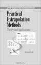 Practical Extrapolation Methods: Theory and Applications, Avram Sidi, P. G. Ciarlet, A. Iserles, R. V. Kohn, M. H. Wright 