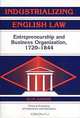 Industrializaing English Law: Entrepreneurshop and Business Organization, 1720-1844 (Political Economy of Institutions and Decisions), Ron Harris 