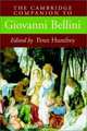 The Cambridge Companion to Giovanni Bellini (Cambridge Companions to the History of Art), 