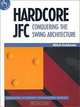 Hardcore JFC: Conquering the Swing Architecture, Mitch Goldstein, Richard S. Wiener 