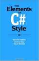The Elements of C# Style, Kenneth Baldwin, Andrew Gray, Trevor Misfeldt 