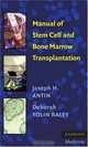 Manual of Stem Cell and Bone Marrow Transplantation, Joseph H. Antin MD, Deborah S. Yolin 