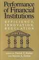 Performance of Financial Institutions: Efficiency, Innovation, Regulation, Patrick T. Harker, Stavros A. Zenios 