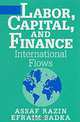 Labor, Capital, and Finance: International Flows, Assaf Razin, Efraim Sadka 
