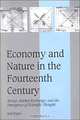 Economy and Nature in the Fourteenth Century: Money, Market Exchange, and the Emergence of Scientific Thought (Cambridge Studies in Medieval Life and Thought, 35), Joel Kaye 