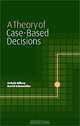 A Theory of Case-Based Decisions, Itzhak Gilboa, David Schmeidler 