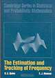 The Estimation and Tracking of Frequency (Cambridge Series in Statistical and Probabilistic Mathematics), B.G. Quinn, E. J. Hannan 