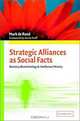 Strategic Alliances As Social Facts: Business, Biotechnology, and Intellectual History, Mark De Rond, Mark De Rond 