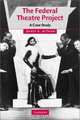 The Federal Theatre Project : A Case Study (Cambridge Studies in American Theatre and Drama), Barry B. Witham 