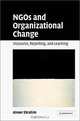 Ngos and Organizational Change: Discourse, Reporting, and Learning, Alnoor Ebrahim 