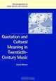 Quotation and Cultural Meaning in Twentieth-Century Music (New Perspectives in Music History and Criticism), David Metzer 
