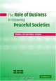 The Role of Business in Fostering Peaceful Societies, Timothy L. Fort, Cindy A. Schipani 