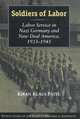 Soldiers of Labor: Labor Service in Nazi Germany and New Deal America, 1933-1945 (Publications of the German Historical Institute), Kiran Klaus Patel 