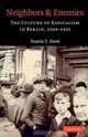Neighbors and Enemies : The Culture of Radicalism in Berlin, 1929-1933, Pamela E. Swett 