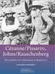 Cezanne/Pissarro, Johns/Rauschenberg: Comparative Studies on Intersubjectivity in Modern Art, Joachim Pissarro 
